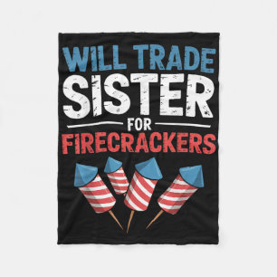 Funny Will Trade Sister For Firecrackers Usa 4th O Fleece Blanket