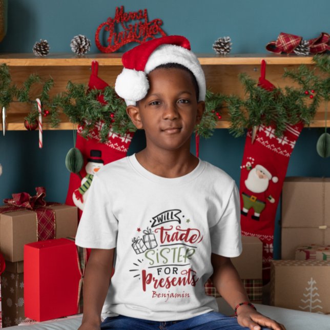 Funny Will Trade Sister For Presents Christmas T-Shirt (Creator Uploaded)