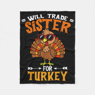 Funny Will Trade Sister For Turkey Kids Thanksgivi Fleece Blanket