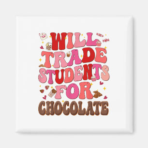 Funny Will Trade Students For Chocolate Valentines Magnet