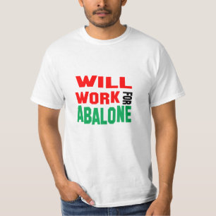 Funny! Will Work For Abalone T-Shirt