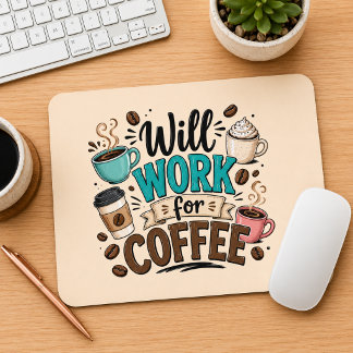 Funny Will Work for Coffee Mouse Pad