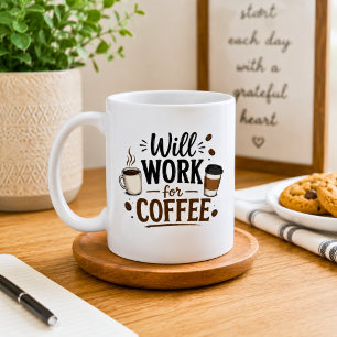 Funny Will Work for Coffee Mug
