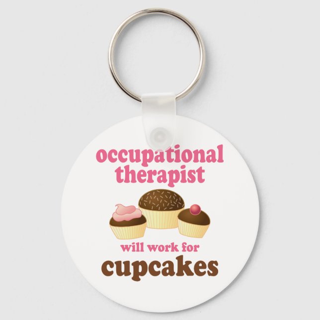 Funny Will Work for Cupcakes Occupational Therapis Key Ring (Front)
