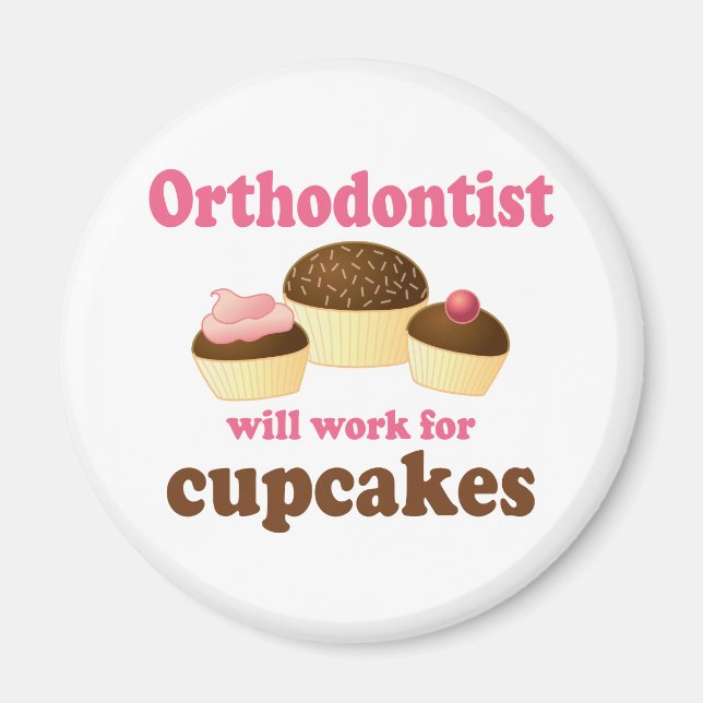 Funny Will Work for Cupcakes Orthodontist Magnet (Front)