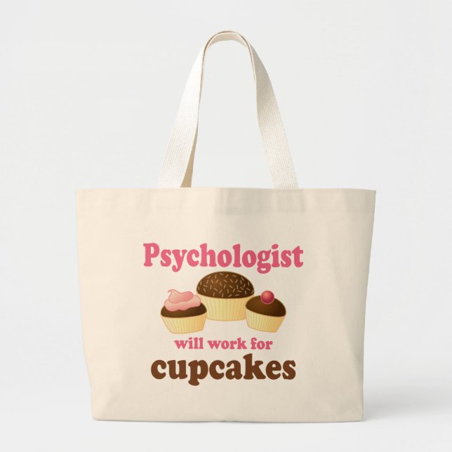 Funny Will Work for Cupcakes Psychologist Large Tote Bag (Front)