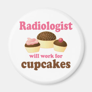 Funny Will Work for Cupcakes Radiologist Magnet