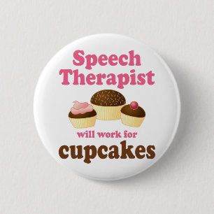 Funny Will Work for Cupcakes Speech Therapist 6 Cm Round Badge