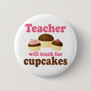 Funny Will Work for Cupcakes Teacher 6 Cm Round Badge