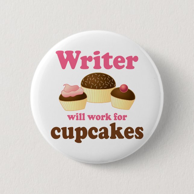 Funny Will Work for Cupcakes Writer 6 Cm Round Badge (Front)
