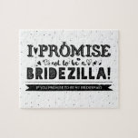 Funny Will You Be My Bridesmaid Proposal Jigsaw Puzzle<br><div class="desc">A funny and creative bridesmaid or maid of honour proposal jigsaw puzzle "I promise not to be a bridezilla if you promise to be my bridesmaid?" Note! You can change the white background colour! Choose any colour from the palette to match your wedding colour - "click to customise it further"...</div>