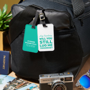 Funny Will You Still Lug Me Mint Travel Luggage Tag
