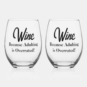 Funny - Wine Because Adulting is Overrated! Stemless Wine Glass