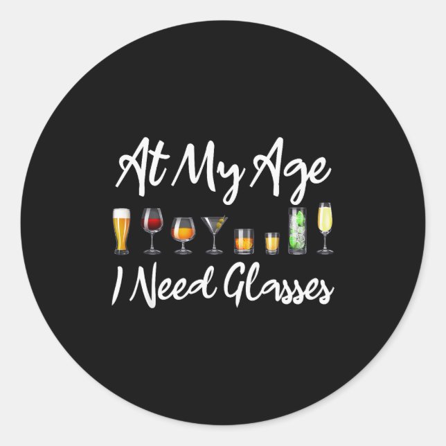 Funny Wine Beer Tail Lover At My Age I Need Gles  Classic Round Sticker (Front)