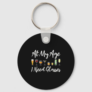 Funny Wine Beer Tail Lover At My Age I Need Gles  Key Ring