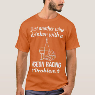 Funny Wine Drinker Pigeon Racing T-Shirt