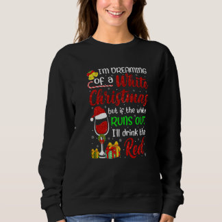 Funny Wine Drinking I'm Dreaming Of A White Christ Sweatshirt