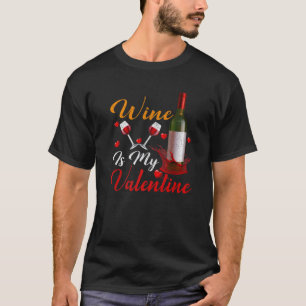Funny Wine Is My Valentine Matching Couple Valenti T-Shirt