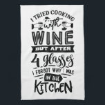 Funny Wine Lovers Quote About Cooking  Tea Towel<br><div class="desc">Funny Wine Lovers Quote About Cooking Kitchen Towel</div>