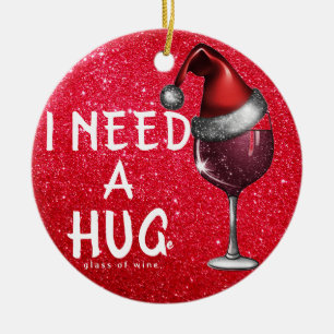 Funny Wine Ornaments, I Need Huge Glass of Wine  Ceramic Tree Decoration