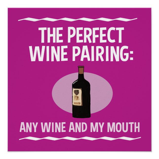 Funny Wine Pairing: Any Wine and My Mouth Poster (Front)