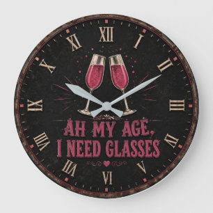 Funny Wine Quote Ah My Age, I Need Glasses Large Clock