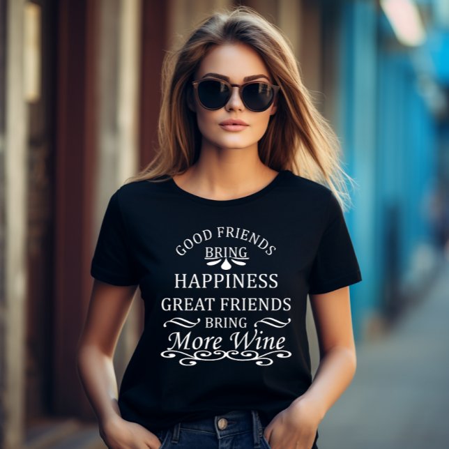 funny wine quote for friends T-Shirt (Creator Uploaded)