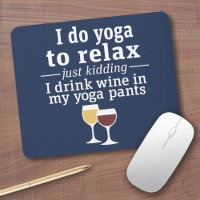 Funny Wine Quote - I drink wine in yoga pants
