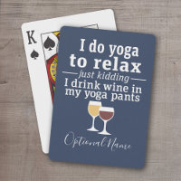 Funny Wine Quote - I drink wine in yoga pants