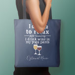 Funny Wine Quote - I drink wine in yoga pants Tote Bag<br><div class="desc">A little drinking humour that you can pass on to your wine loving girlfriends. Make them laugh with this humourous gag gift or white elephant. I do yoga to relax - just kidding - I drink wine in my yoga pants.</div>