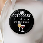 Funny Wine Quote - I drink wine on my patio 6 Cm Round Badge<br><div class="desc">I am outdoorsy - I drink wine on my patio.</div>
