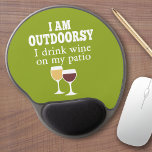 Funny Wine Quote - I drink wine on my patio Gel Mouse Pad<br><div class="desc">I am outdoorsy - I drink wine on my patio.</div>
