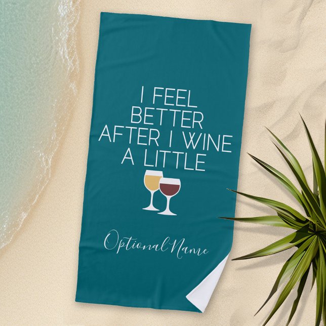 Funny Wine Quote - I feel better after I Wine Beach Towel (Personalized Beach Towel - Photo Collage -- Funny Wine Saying with a place to add your name)