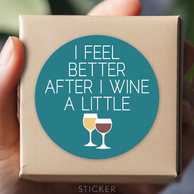 Funny Wine Quote - I feel better after I Wine Classic Round Sticker (Custom Sticker for Party Favors and Envelopes)