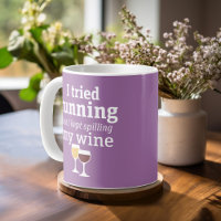 Funny Wine Quote - I tried running - kept spilling