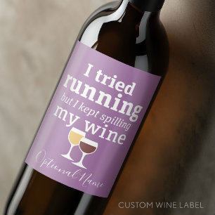 Funny Wine Quote - I tried running - kept spilling Label