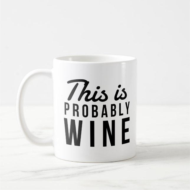Funny Wine Quote, This Is Probably Wine Coffee Mug (Left)