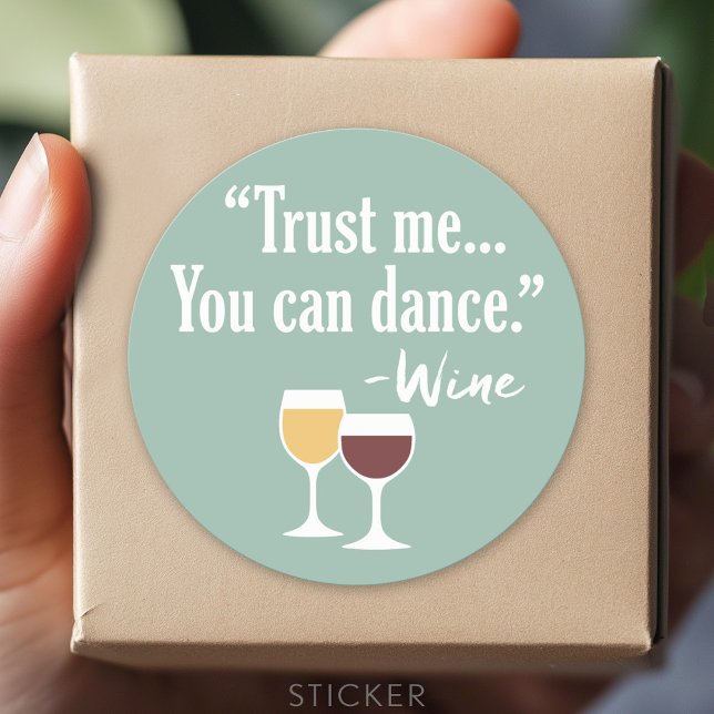 Funny Wine Quote - Trust me you can dance Classic Round Sticker (Custom Sticker for Party Favors and Envelopes)