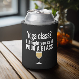 Funny Wine Quote - Yoga Class? Pour a Glass Can Cooler