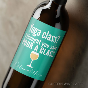 Funny Wine Quote - Yoga Class? Pour a Glass Label