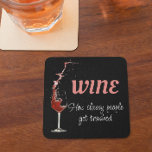Funny Wine Saying Quote   Coaster<br><div class="desc">This design may be personalised in the area provided by changing the photo and/or text. Or it can be customised by clicking Personalise this Template and then choosing the click to customise further option and delete or change the colour of the background, add text, change the text colour or style,...</div>