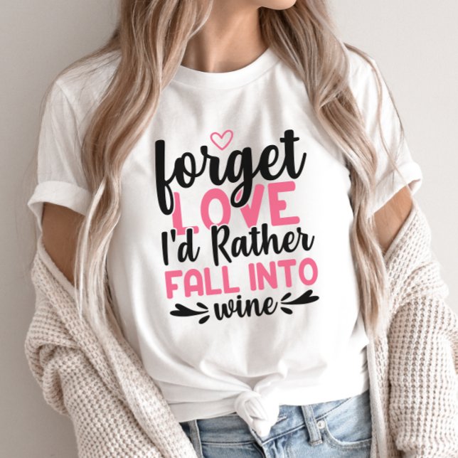 Funny Wine Shirt, Humourous Valentine Wine T-Shirt (Creator Uploaded)