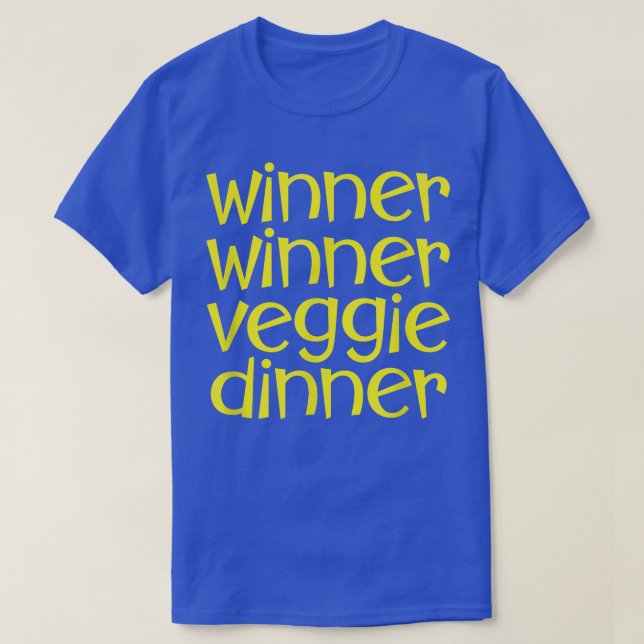 Funny WINNER WINNER VEGGIE DINNER (vegan vegetaria T-Shirt (Design Front)