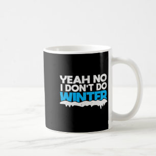 Funny Winter Hater I Dont Like Snow - I Dont Do Wi Coffee Mug