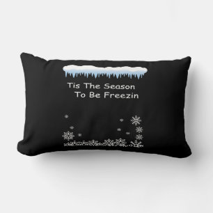 Funny Winter Quote Tis the Season to Be Freezin Lumbar Cushion