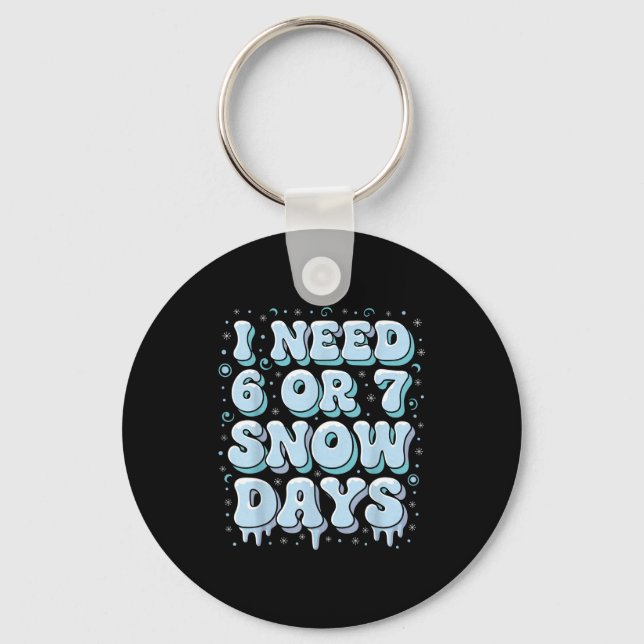 Funny Winter Saying Teacher Student 6 Or 7 I Need  Key Ring (Front)