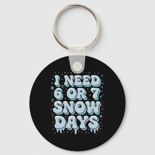 Funny Winter Saying Teacher Student 6 Or 7 I Need  Key Ring