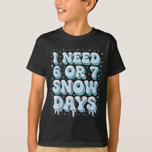 Funny Winter Saying Teacher Student 6 Or 7 I Need  T-Shirt