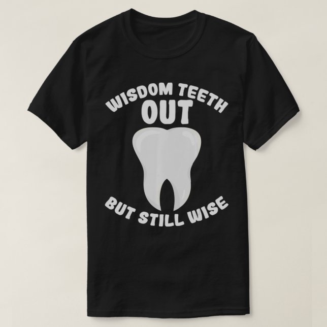 Funny wisdom tooth etraction removal surgery  T-Shirt (Design Front)