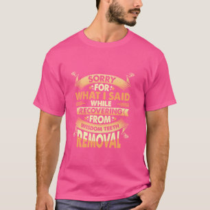 Funny Wisdom Tooth Surgery Recovery Widsom Teeth R T-Shirt